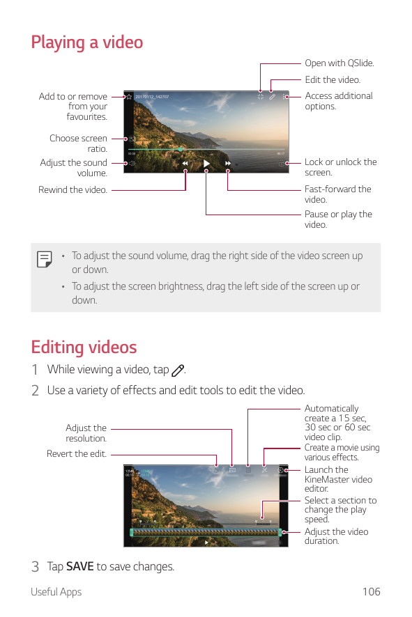 Playing a videoOpen with QSlide.Edit the video.Access additionaloptions.Add to or removefrom yourfavourites.Choose screenratio.A