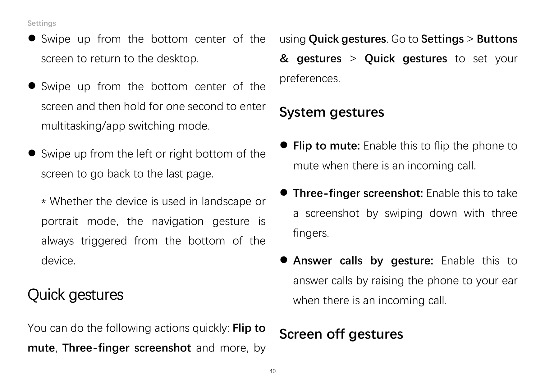 Settings Swipe up from the bottom center of theusing Quick gestures. Go to Settings > Buttonsscreen to return to the desktop.& 