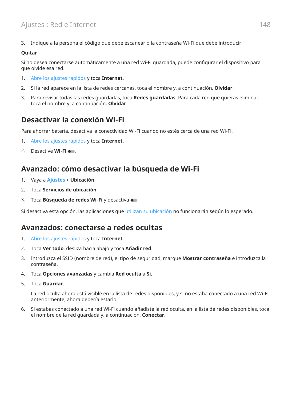 148Ajustes : Red e Internet3.Indique a la persona el código que debe escanear o la contraseña Wi-Fi que debe introducir.QuitarSi