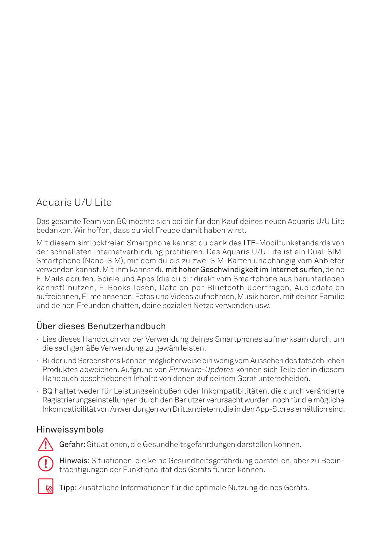 Aquaris U/U LiteDas gesamte Team von BQ möchte sich bei dir für den Kauf deines neuen Aquaris U/U Litebedanken. Wir hoffen, dass