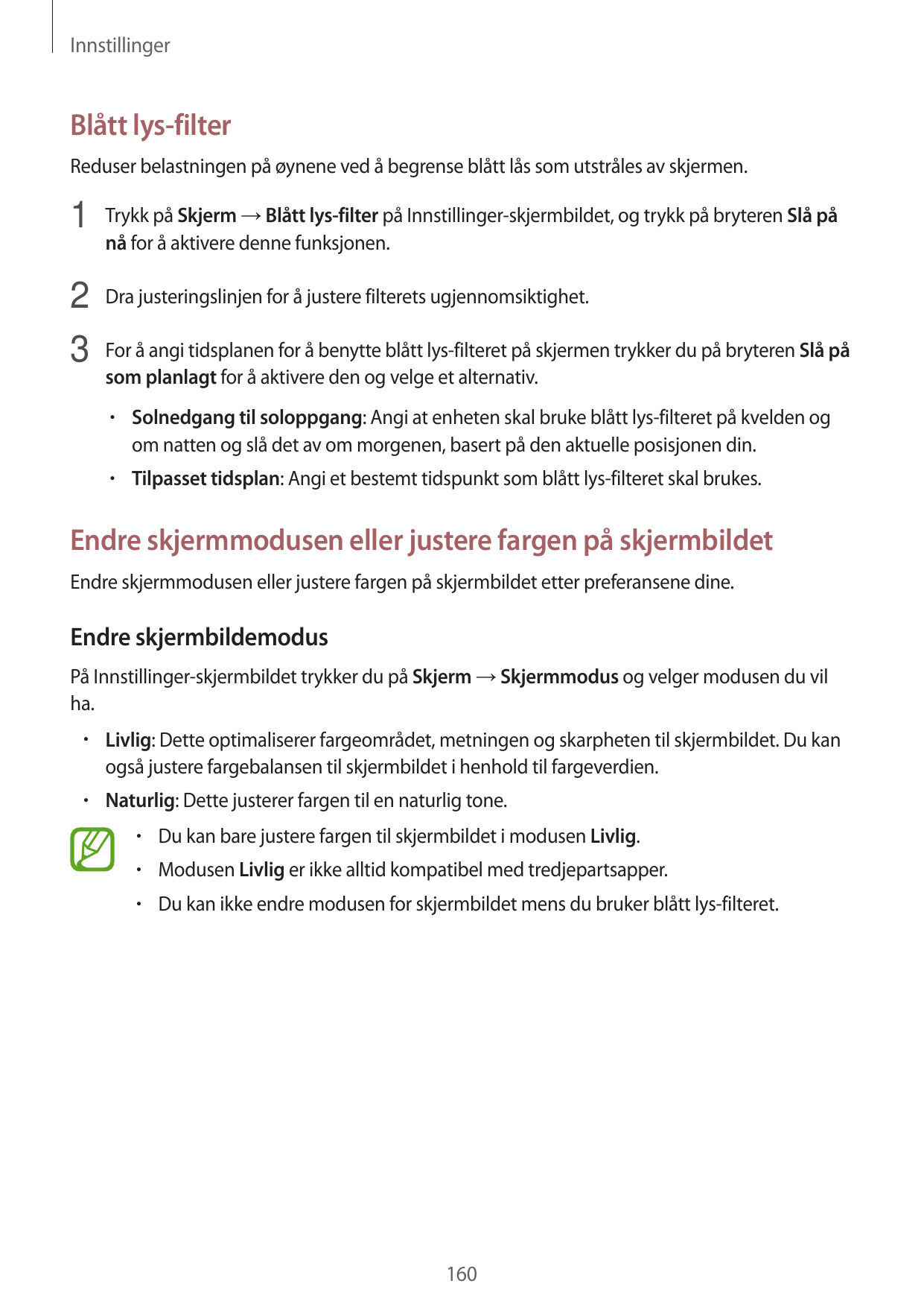 InnstillingerBlått lys-filterReduser belastningen på øynene ved å begrense blått lås som utstråles av skjermen.1 Trykk på Skjerm