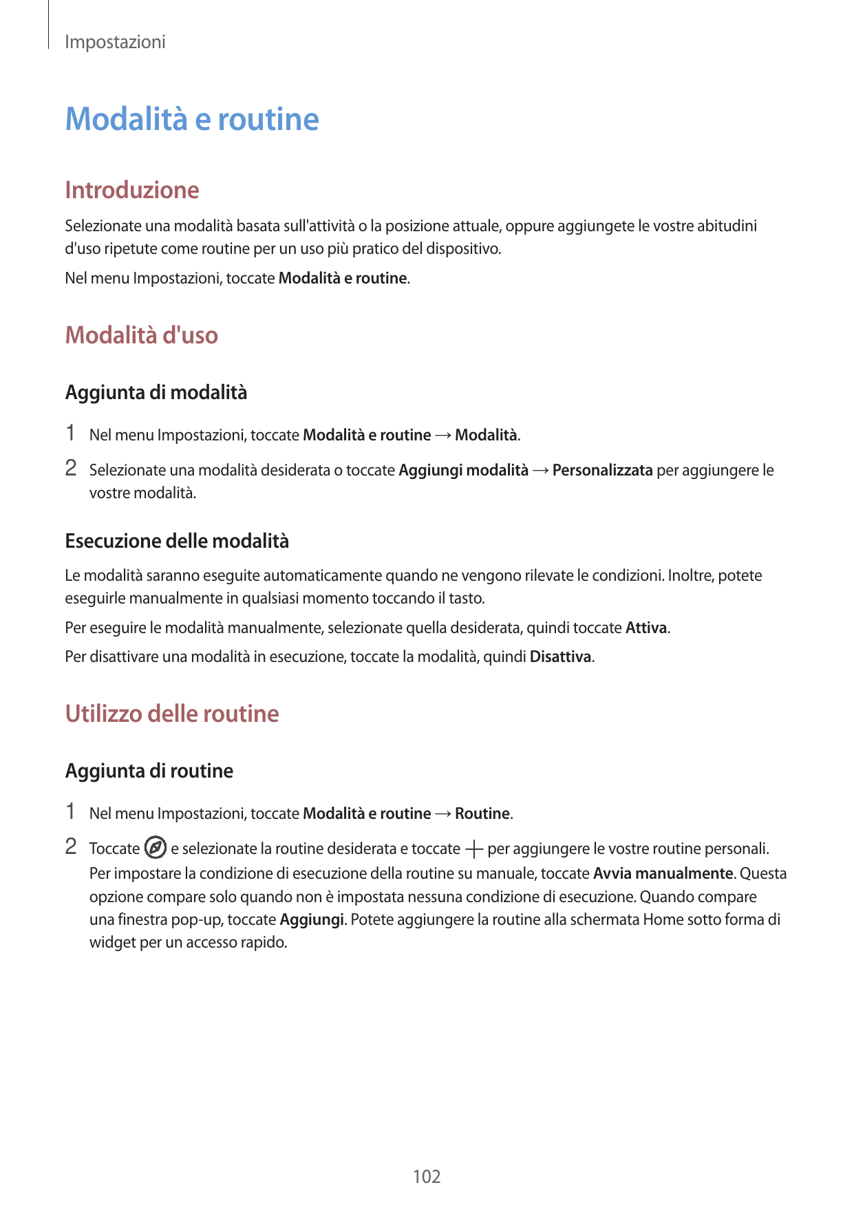 ImpostazioniModalità e routineIntroduzioneSelezionate una modalità basata sull'attività o la posizione attuale, oppure aggiunget