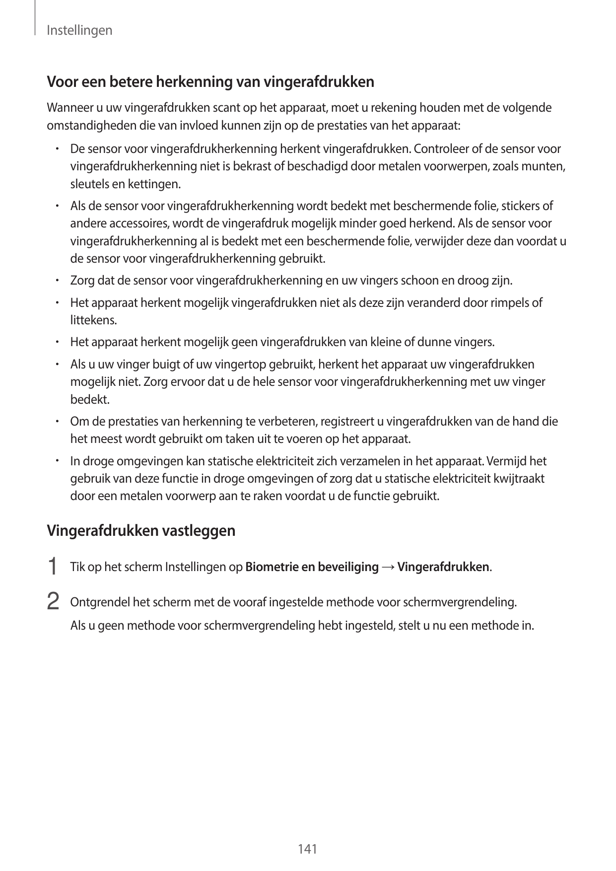 InstellingenVoor een betere herkenning van vingerafdrukkenWanneer u uw vingerafdrukken scant op het apparaat, moet u rekening ho