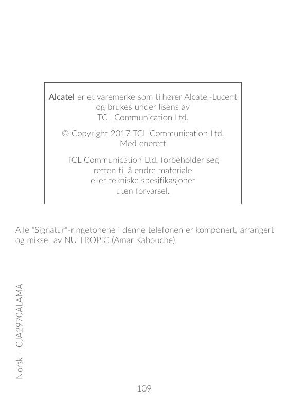 Alcatel er et varemerke som tilhører Alcatel-Lucentog brukes under lisens avTCL Communication Ltd.© Copyright 2017 TCL Communica