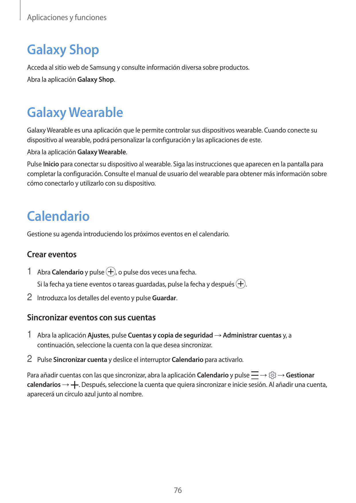Aplicaciones y funcionesGalaxy ShopAcceda al sitio web de Samsung y consulte información diversa sobre productos.Abra la aplicac