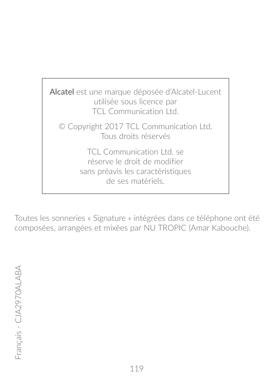 Alcatel est une marque déposée d’Alcatel-Lucentutilisée sous licence parTCL Communication Ltd.© Copyright 2017 TCL Communication