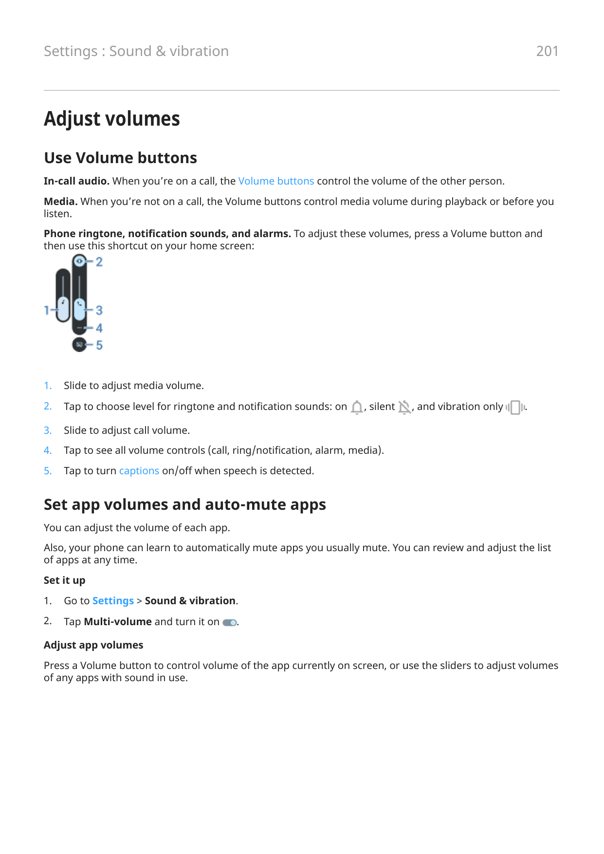 201Settings : Sound & vibrationAdjust volumesUse Volume buttonsIn-call audio. When you’re on a call, the Volume buttons control 