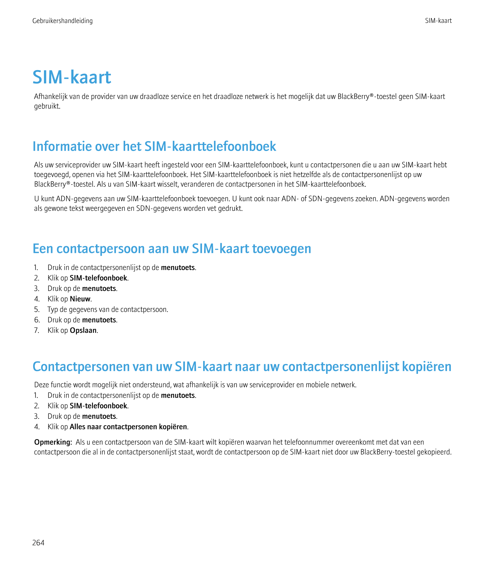 Gebruikershandleiding SIM-kaart
SIM-kaart
Afhankelijk van de provider van uw draadloze service en het draadloze netwerk is het m