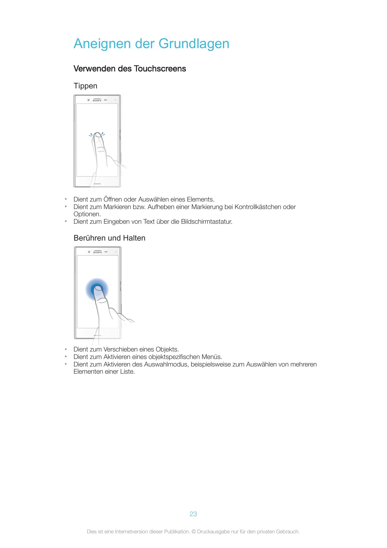 Aneignen der GrundlagenVerwenden des TouchscreensTippen•••Dient zum Öffnen oder Auswählen eines Elements.Dient zum Markieren bzw