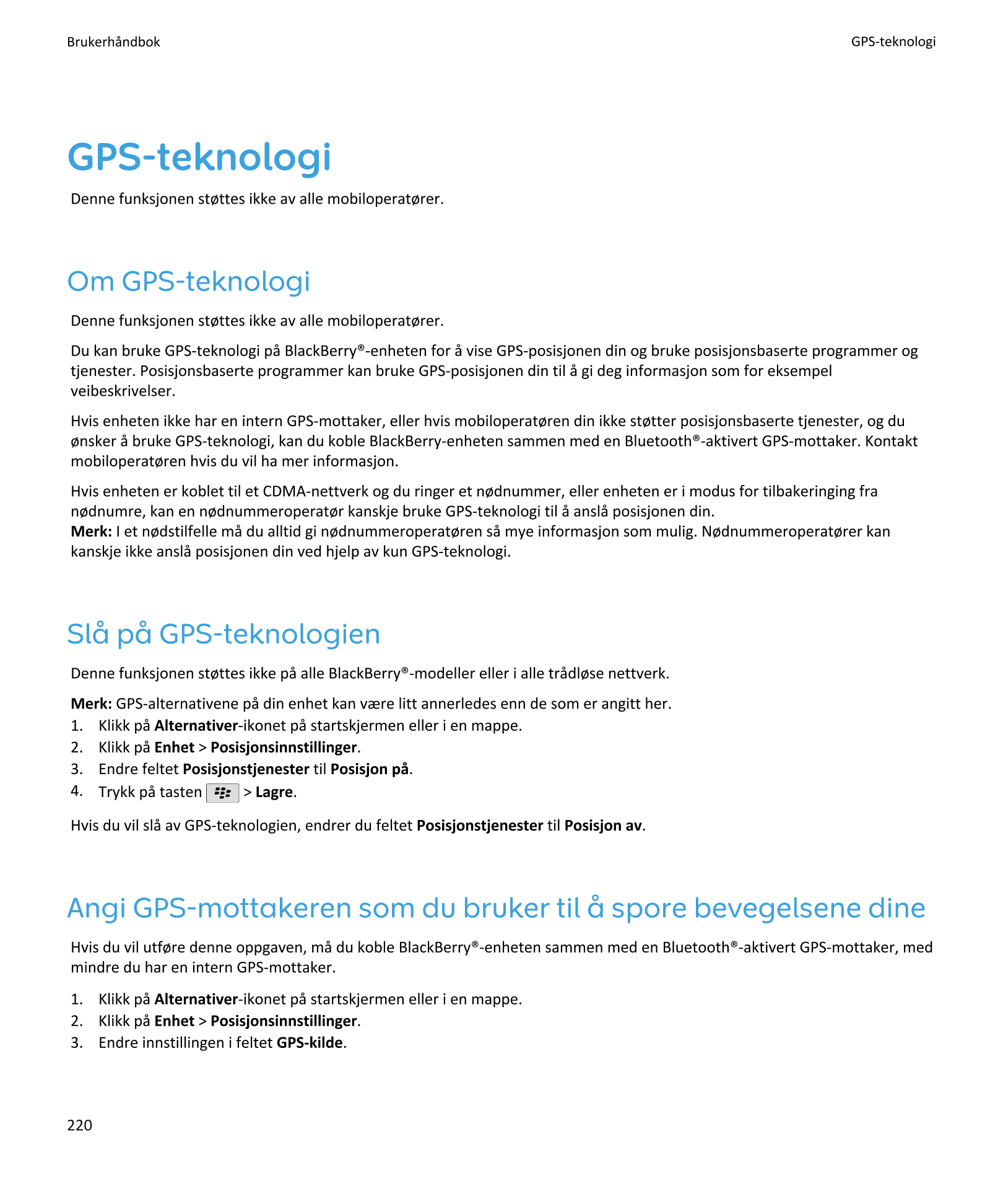 Brukerhåndbok GPS-teknologi
GPS-teknologi
Denne funksjonen støttes ikke av alle mobiloperatører.
Om GPS-teknologi
Denne funksjon