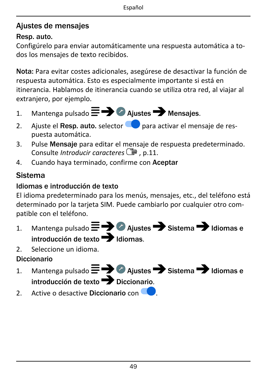 EspañolAjustes de mensajesResp. auto.Configúrelo para enviar automáticamente una respuesta automática a todos los mensajes de te