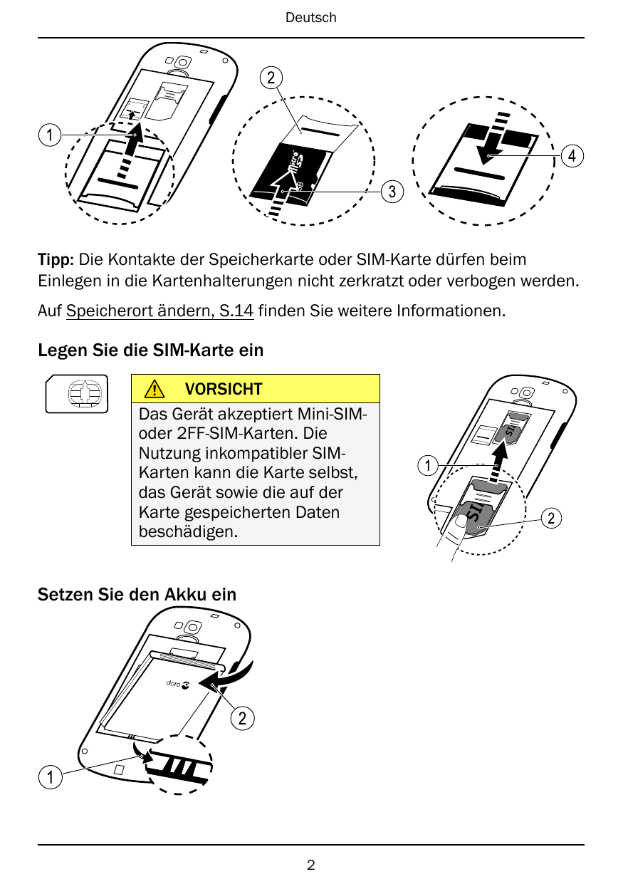 Deutsch21GBGB43Tipp: Die Kontakte der Speicherkarte oder SIM-Karte dürfen beimEinlegen in die Kartenhalterungen nicht zerkratzt 