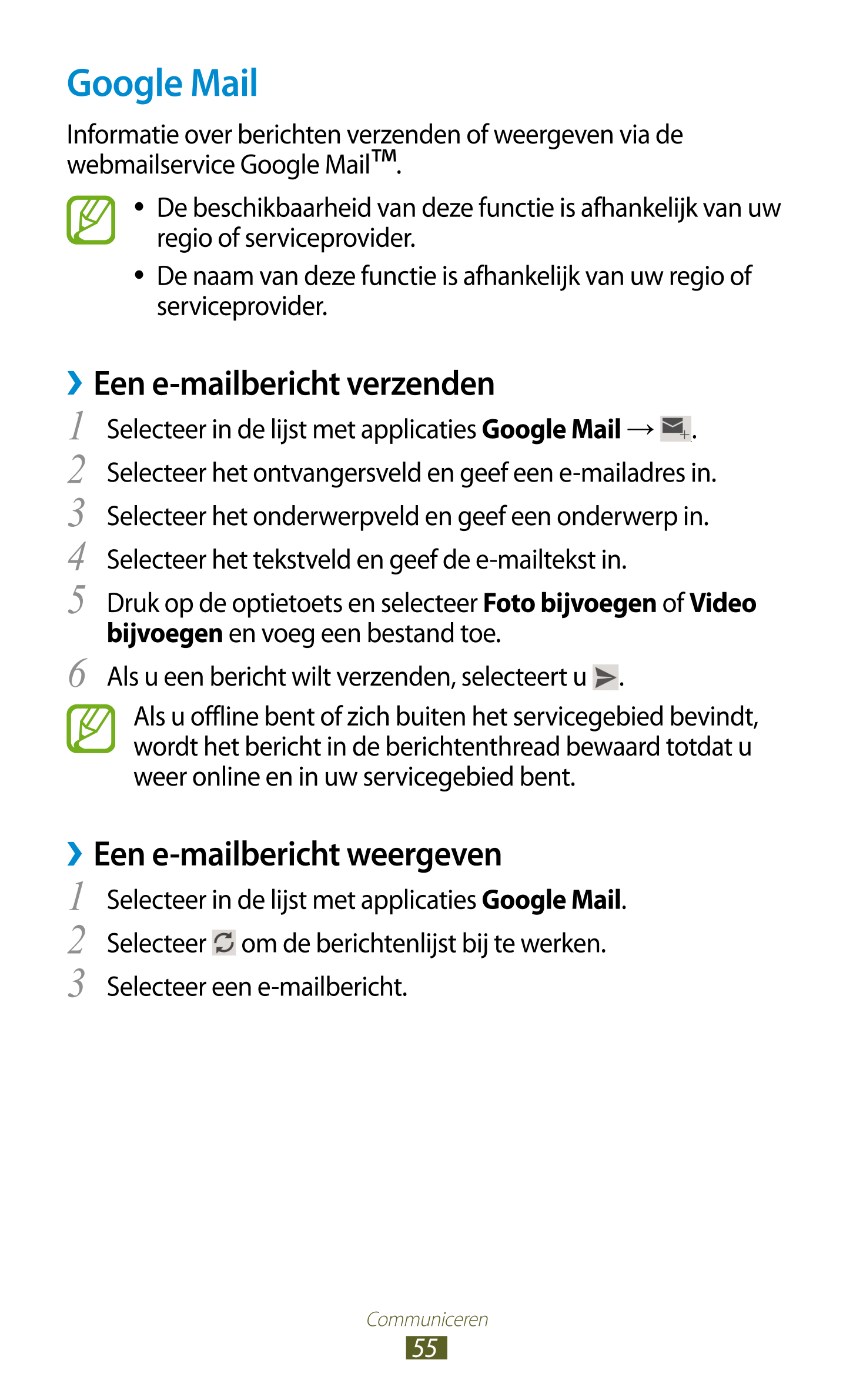 Google Mail
Informatie over berichten verzenden of weergeven via de 
webmailservice Google Mail™.
  De beschikbaarheid van deze 