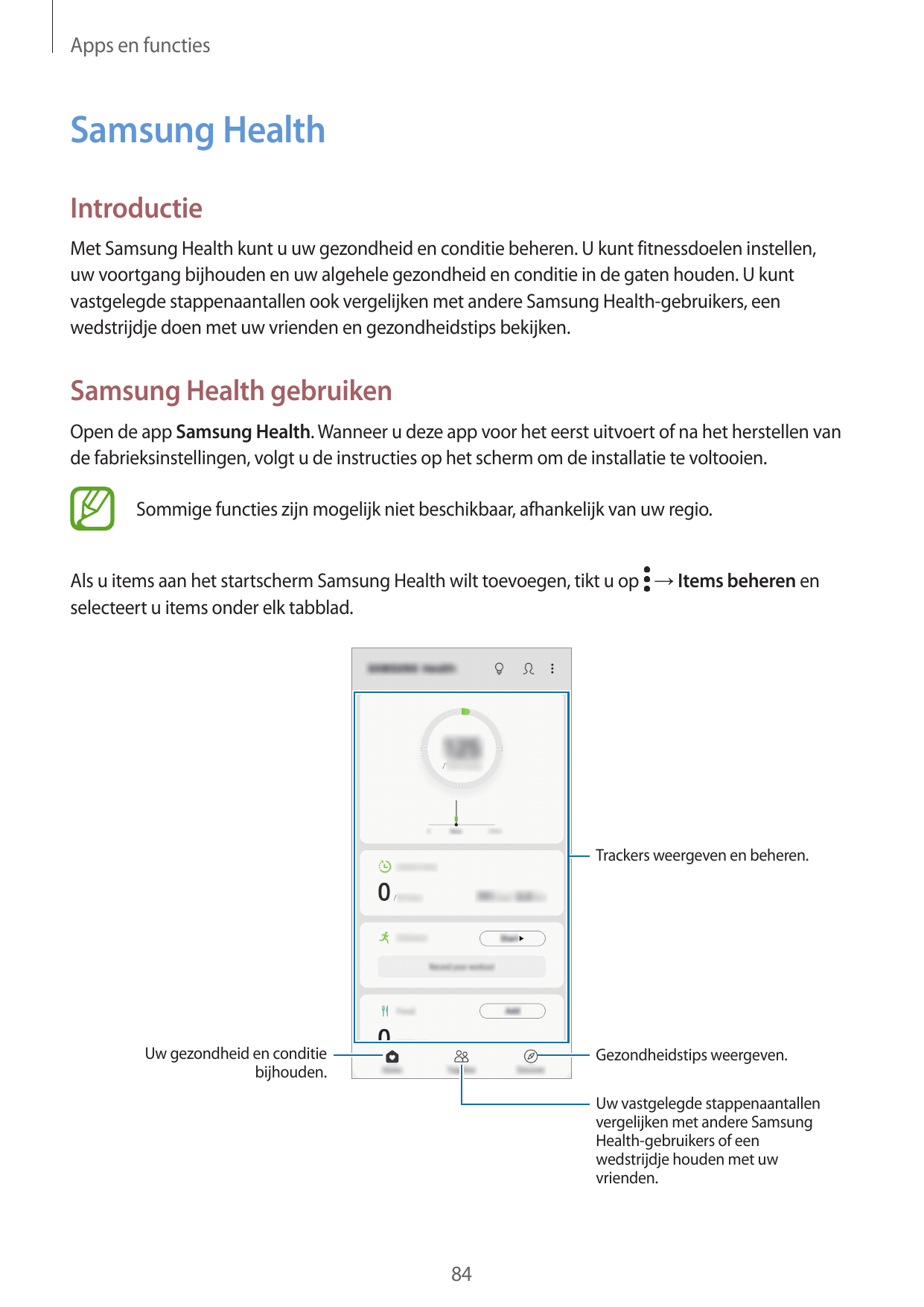 Apps en functiesSamsung HealthIntroductieMet Samsung Health kunt u uw gezondheid en conditie beheren. U kunt fitnessdoelen inste