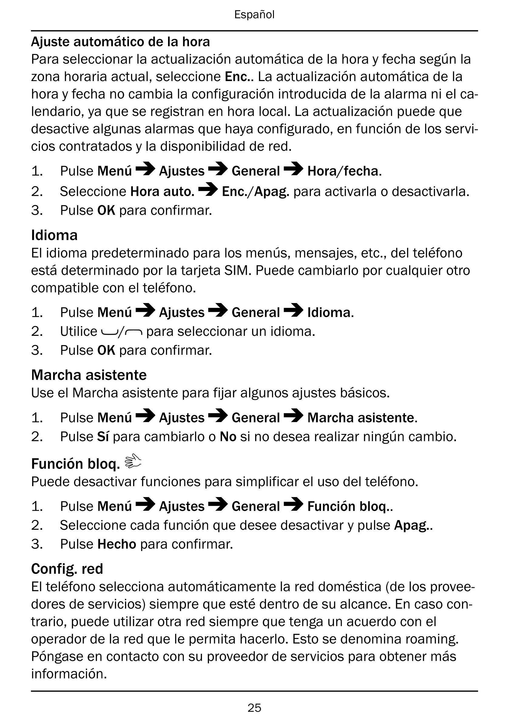 Español
Ajuste automático de la hora
Para seleccionar la actualización automática de la hora y fecha según la
zona horaria actua