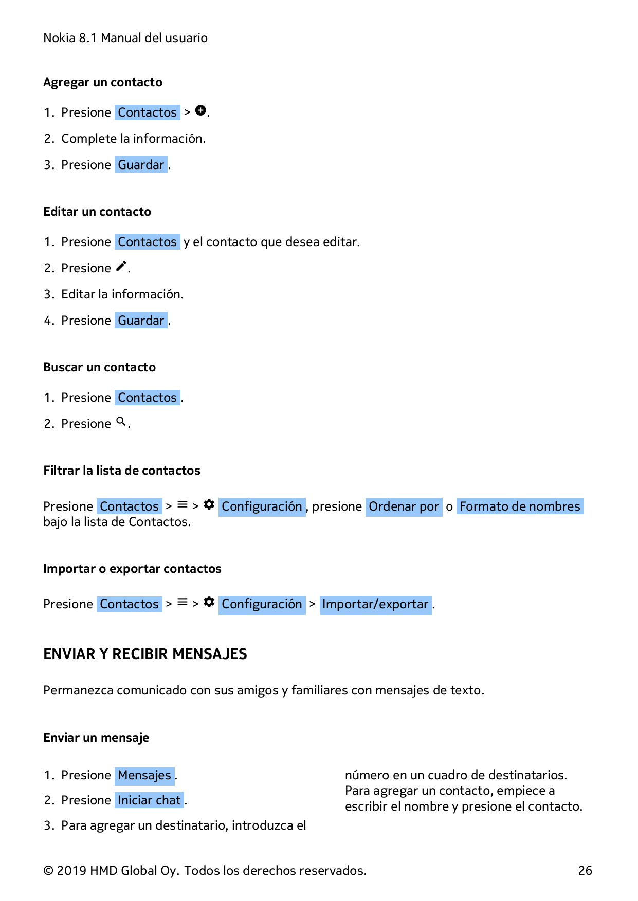 Nokia 8.1 Manual del usuarioAgregar un contacto1. Presione Contactos > �.2. Complete la información.3. Presione Guardar .Editar 