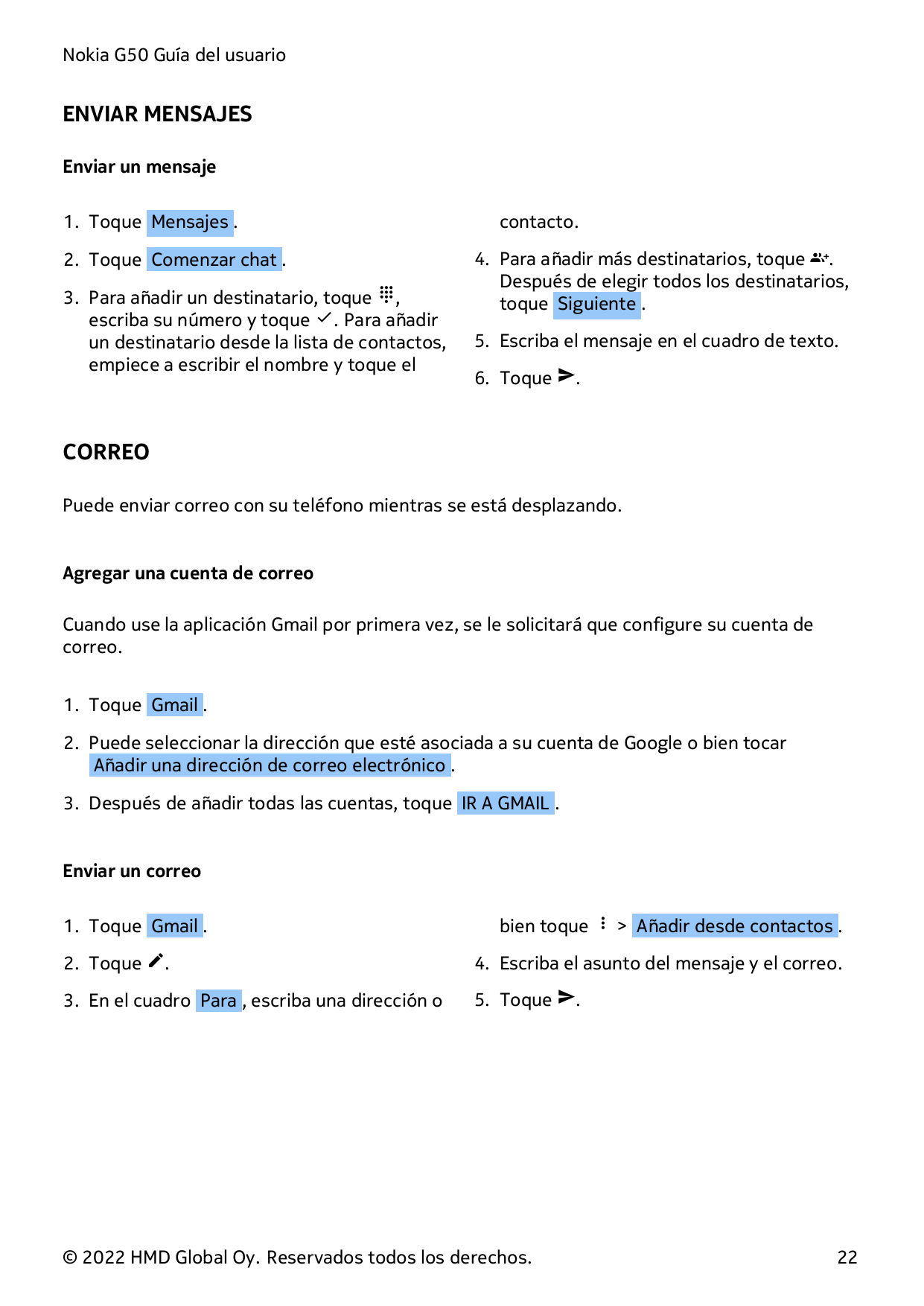 Nokia G50 Guía del usuarioENVIAR MENSAJESEnviar un mensaje1. Toque Mensajes .2. Toque Comenzar chat .3. Para añadir un destinata