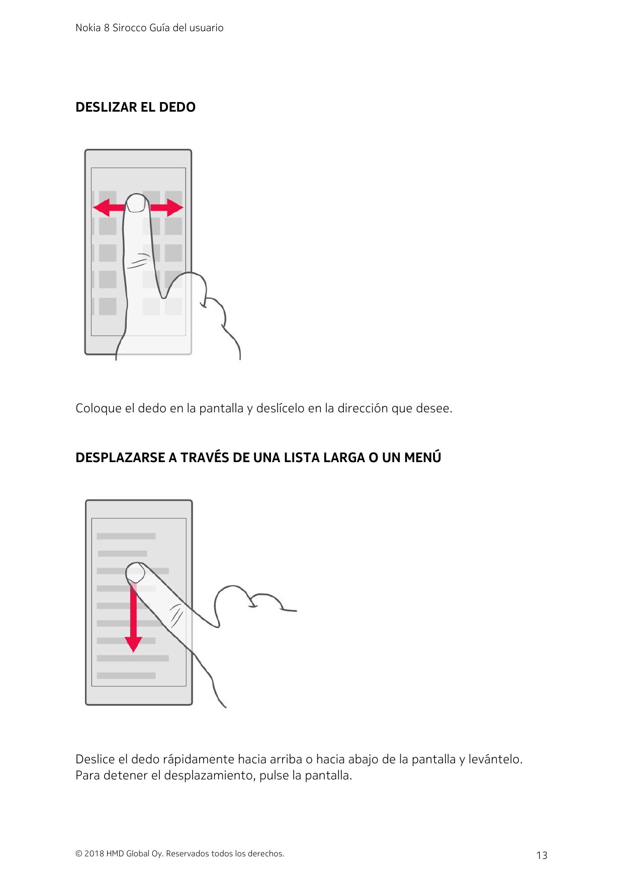 Nokia 8 Sirocco Guía del usuarioDESLIZAR EL DEDOColoque el dedo en la pantalla y deslícelo en la dirección que desee.DESPLAZARSE