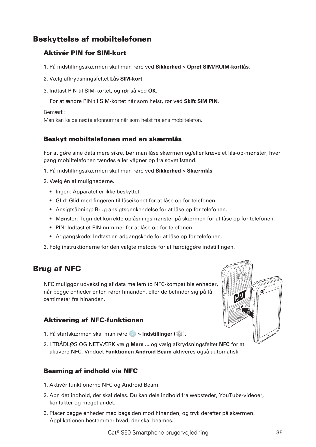 Beskyttelse af mobiltelefonenAktivér PIN for SIM-kort1. På indstillingsskærmen skal man røre ved Sikkerhed > Opret SIM/RUIM-kort