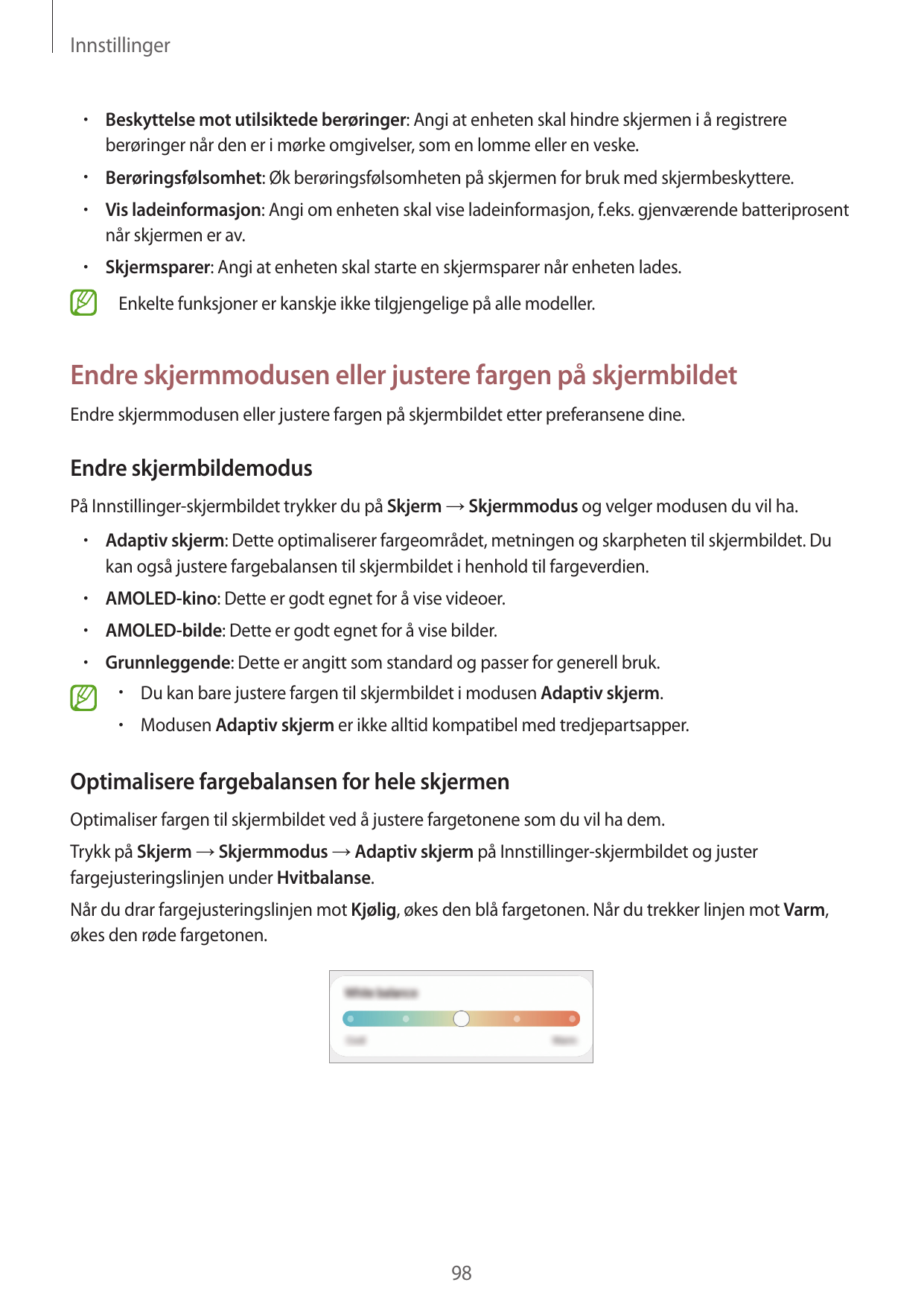 Innstillinger•  Beskyttelse mot utilsiktede berøringer: Angi at enheten skal hindre skjermen i å registrereberøringer når den er