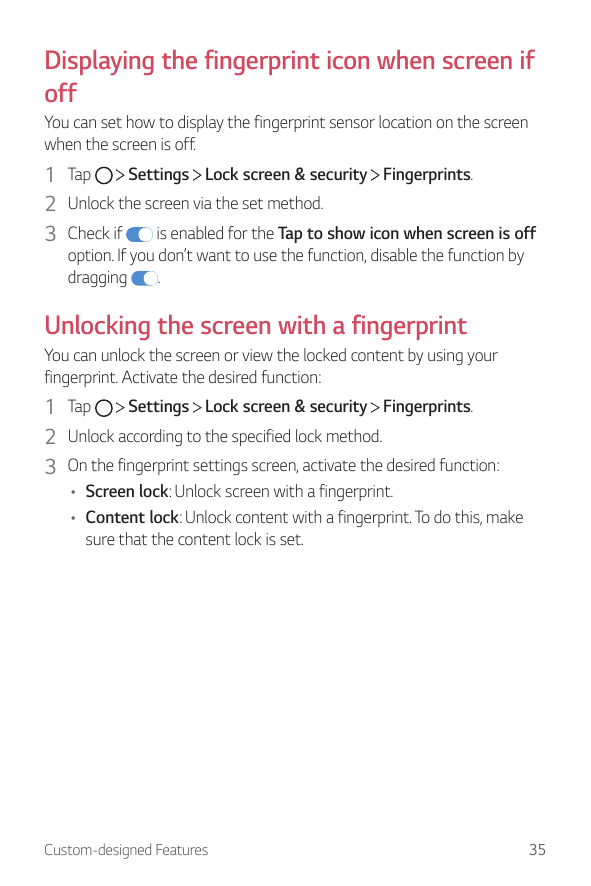 Displaying the fingerprint icon when screen ifoffYou can set how to display the fingerprint sensor location on the screenwhen th