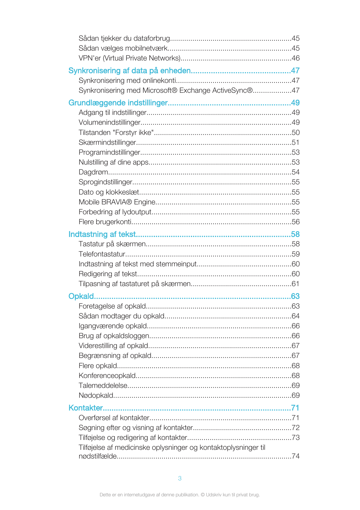 Sådan tjekker du dataforbrug............................................................45Sådan vælges mobilnetværk.............