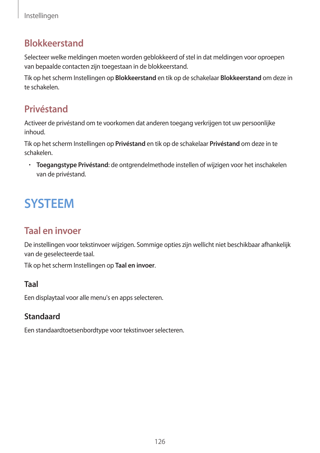 InstellingenBlokkeerstandSelecteer welke meldingen moeten worden geblokkeerd of stel in dat meldingen voor oproepenvan bepaalde 