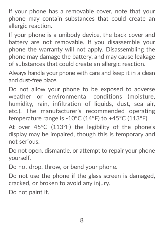 If your phone has a removable cover, note that yourphone may contain substances that could create anallergic reaction.If your ph