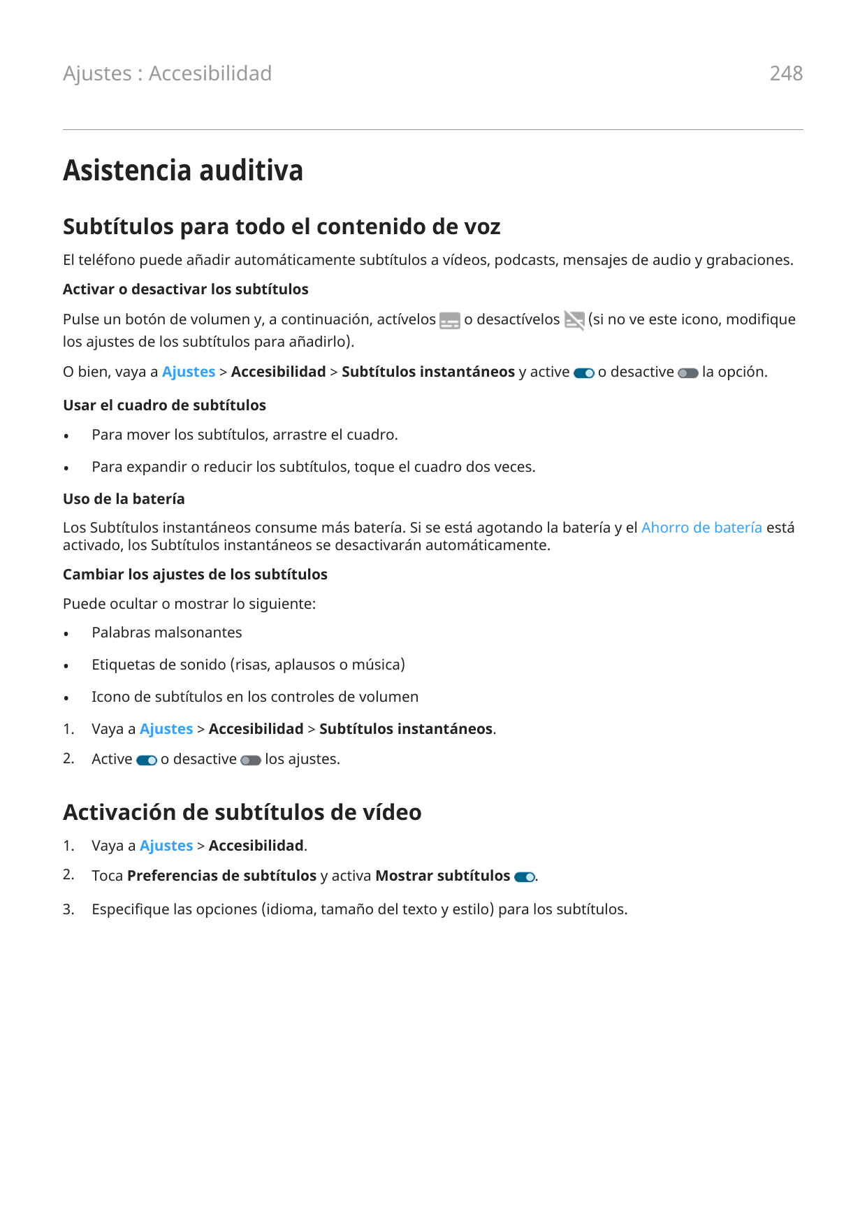 248Ajustes : AccesibilidadAsistencia auditivaSubtítulos para todo el contenido de vozEl teléfono puede añadir automáticamente su