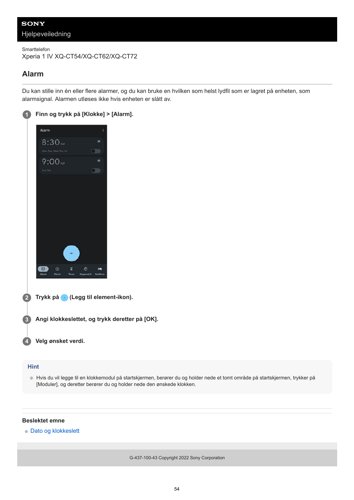 HjelpeveiledningSmarttelefonXperia 1 IV XQ-CT54/XQ-CT62/XQ-CT72AlarmDu kan stille inn én eller flere alarmer, og du kan bruke en