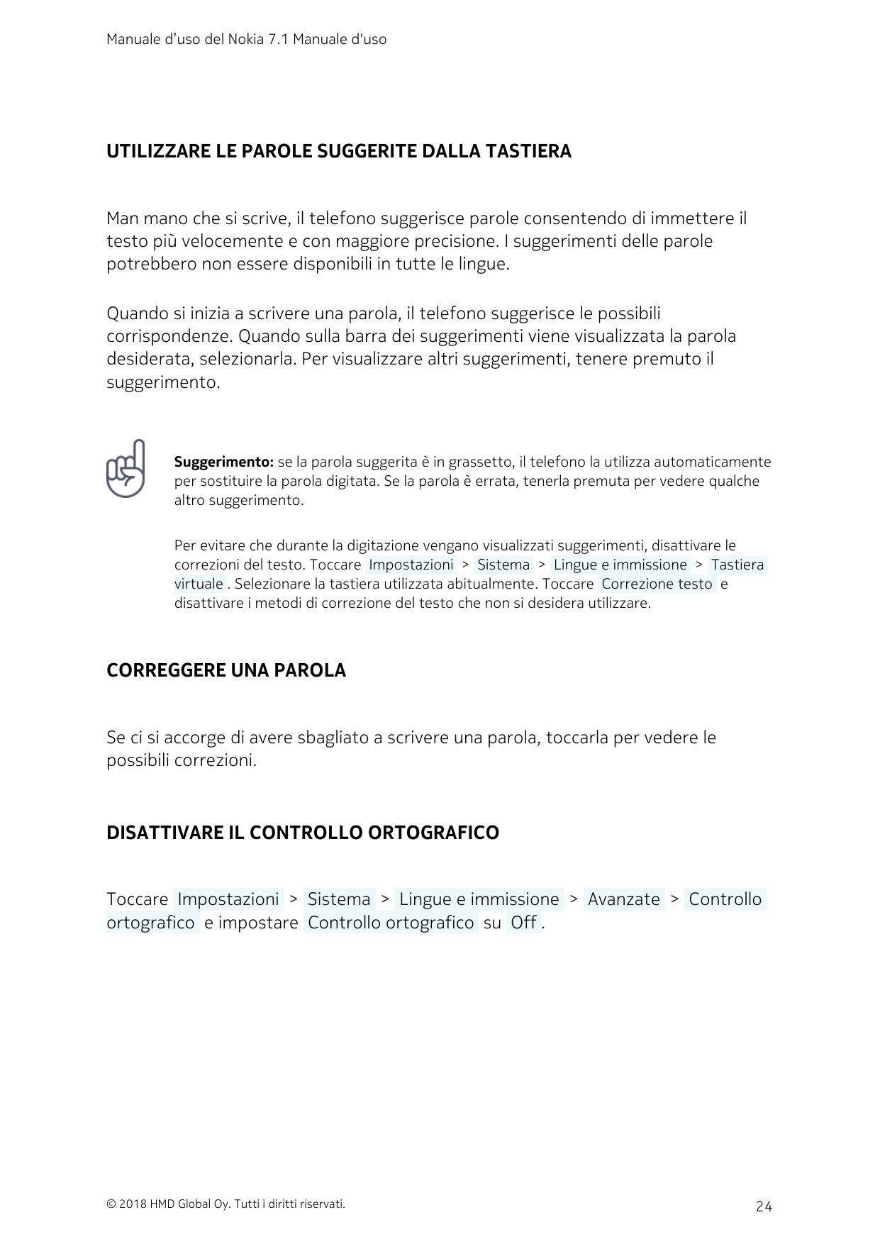 Manuale d’uso del Nokia 7.1 Manuale d'usoUTILIZZARE LE PAROLE SUGGERITE DALLA TASTIERAMan mano che si scrive, il telefono sugger