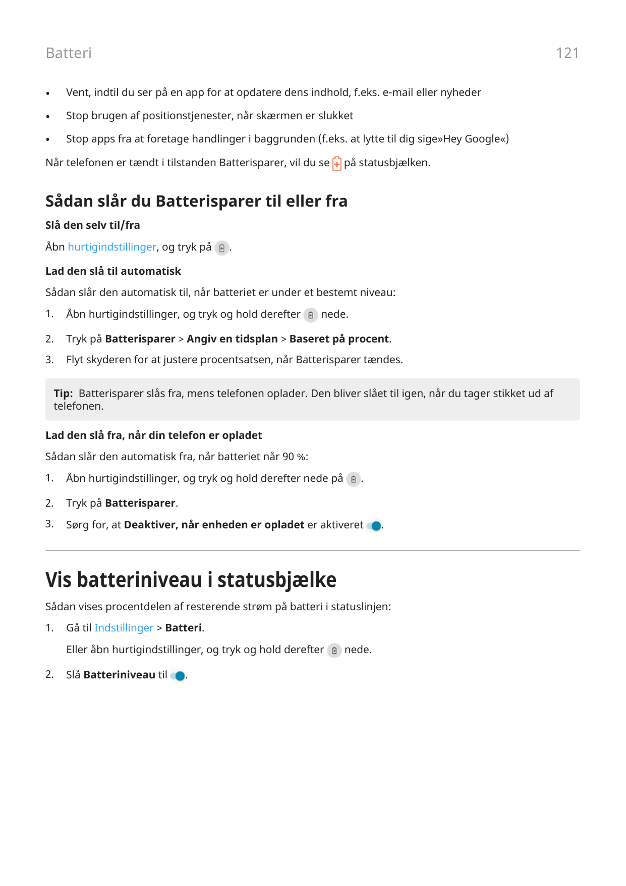 121Batteri•Vent, indtil du ser på en app for at opdatere dens indhold, f.eks. e-mail eller nyheder•Stop brugen af positionstjene