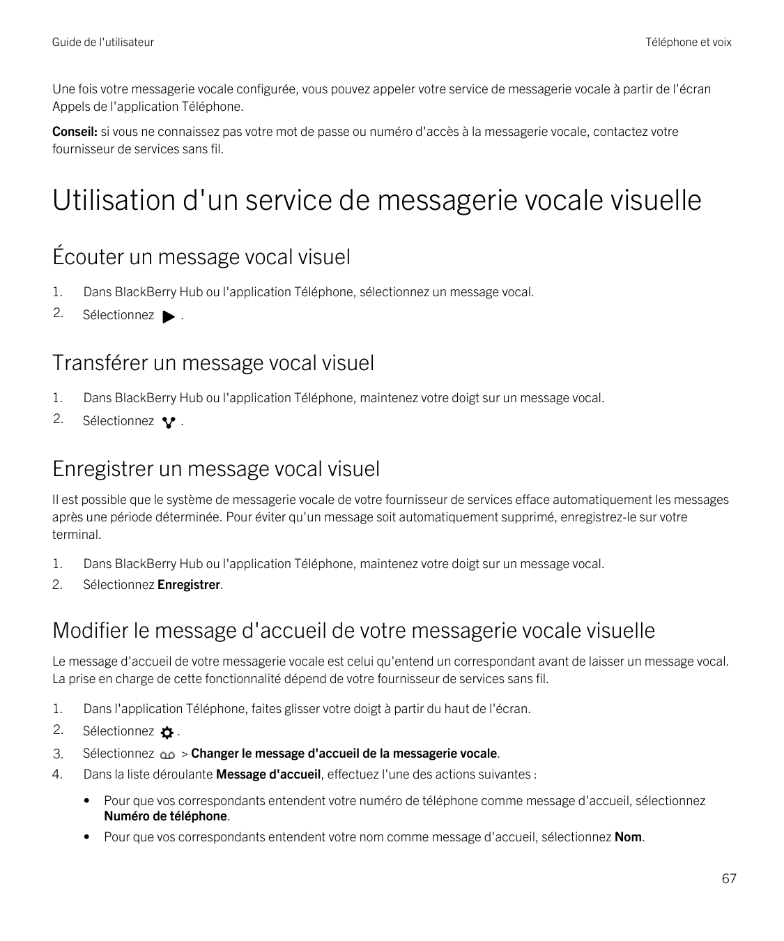 Guide de l'utilisateurTéléphone et voixUne fois votre messagerie vocale configurée, vous pouvez appeler votre service de message
