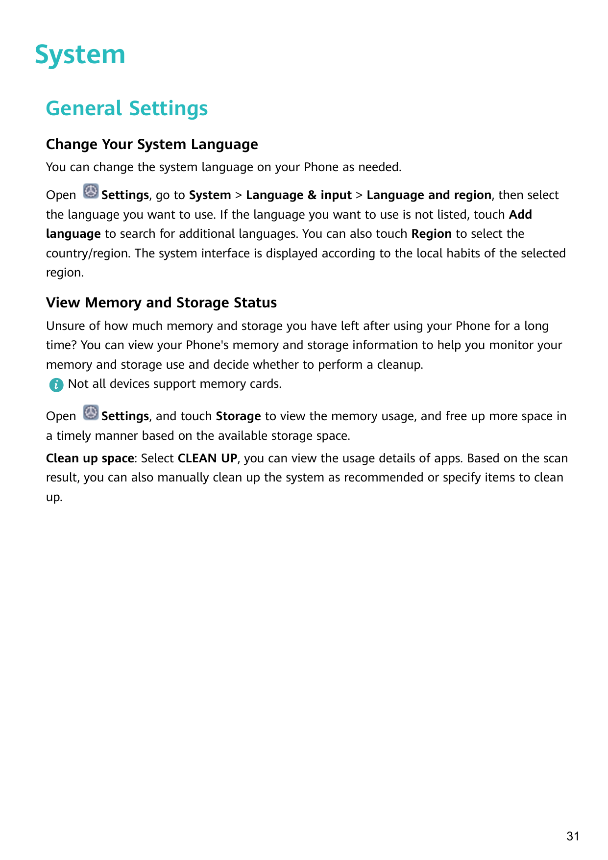 SystemGeneral SettingsChange Your System LanguageYou can change the system language on your Phone as needed.OpenSettings, go to 