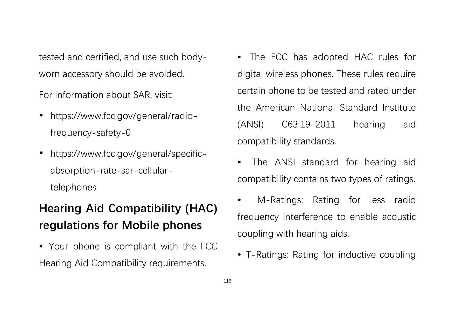 tested and certified, and use such body-• The FCC has adopted HAC rules forworn accessory should be avoided.digital wireless pho