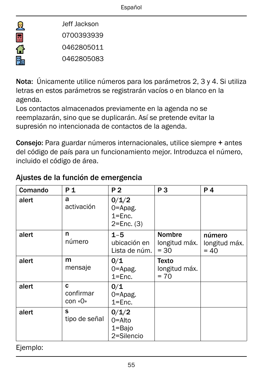 EspañolJeff Jackson070039393904628050110462805083Nota: Únicamente utilice números para los parámetros 2, 3 y 4. Si utilizaletras