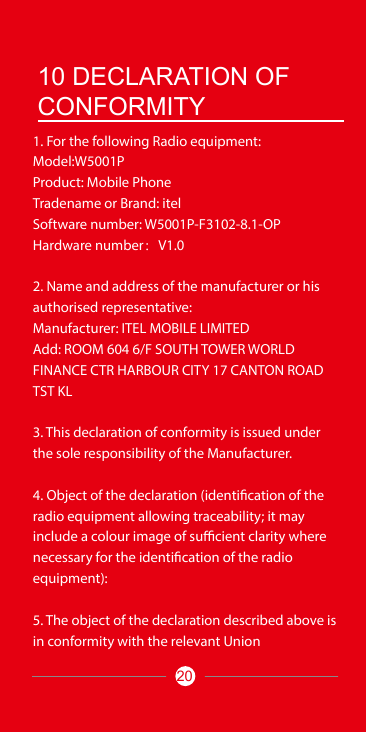 10 DECLARATION OFCONFORMITY1. For the following Radio equipment:Model:W5001PProduct: Mobile PhoneTradename or Brand: itelSoftwar