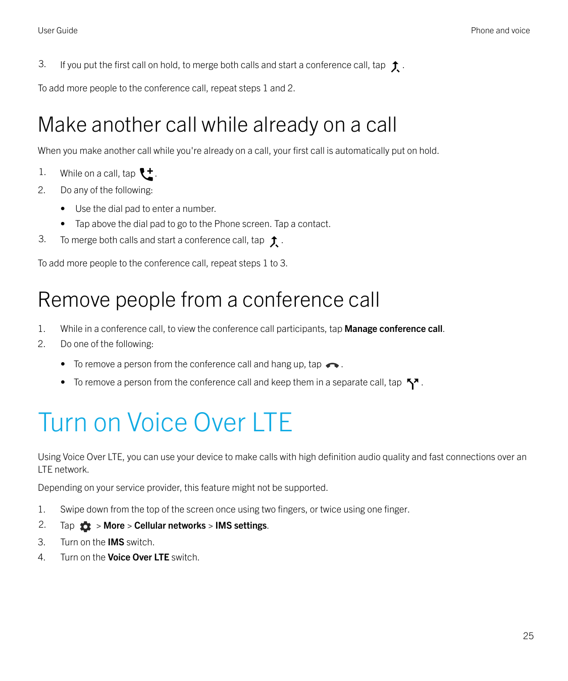 User Guide3.Phone and voiceIf you put the first call on hold, to merge both calls and start a conference call, tap.To add more p