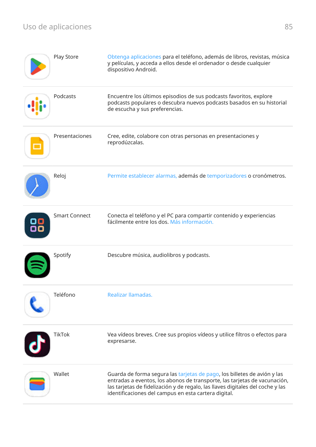 Uso de aplicaciones85Play StoreObtenga aplicaciones para el teléfono, además de libros, revistas, músicay películas, y acceda a 