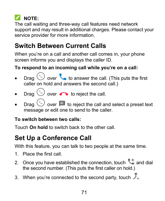 NOTE:The call waiting and three-way call features need networksupport and may result in additional charges. Please contact yours
