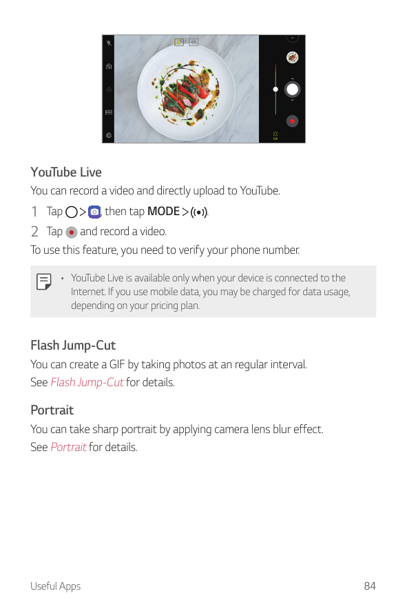 YouTube LiveYou can record a video and directly upload to YouTube.1 Tap2 Tap, then tap MODE.and record a video.To use this featu