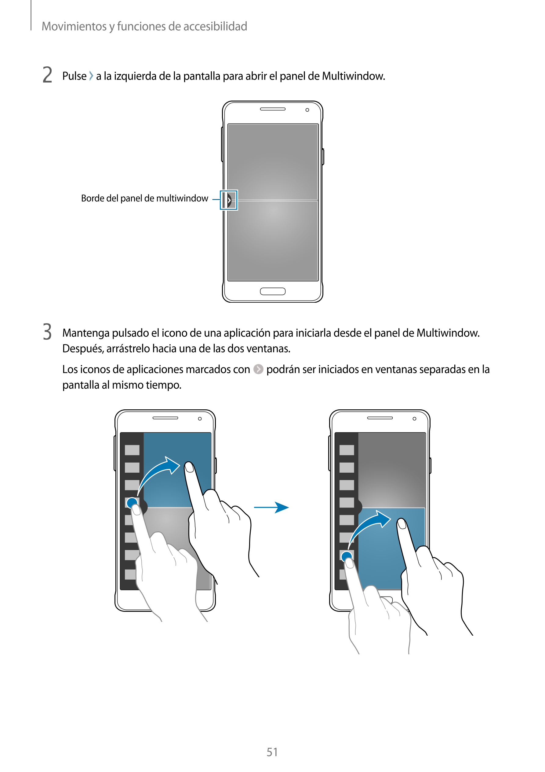 Movimientos y funciones de accesibilidad
2  Pulse   a la izquierda de la pantalla para abrir el panel de Multiwindow.
Borde del 