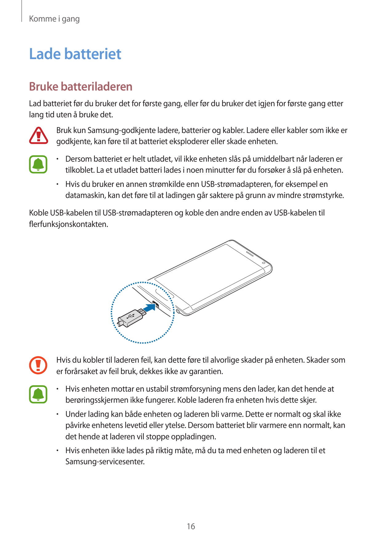 Komme i gangLade batterietBruke batteriladerenLad batteriet før du bruker det for første gang, eller før du bruker det igjen for