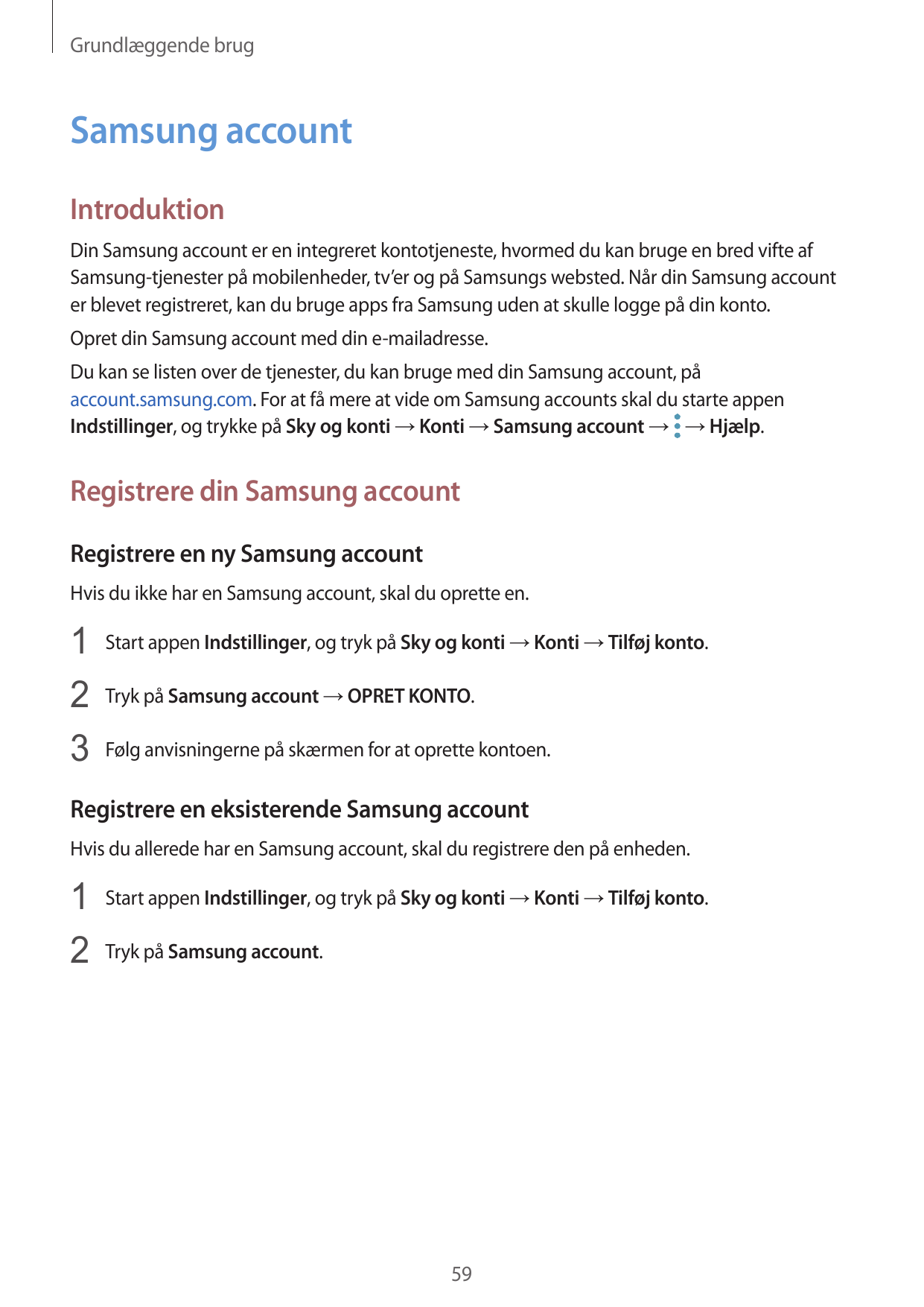 Grundlæggende brugSamsung accountIntroduktionDin Samsung account er en integreret kontotjeneste, hvormed du kan bruge en bred vi