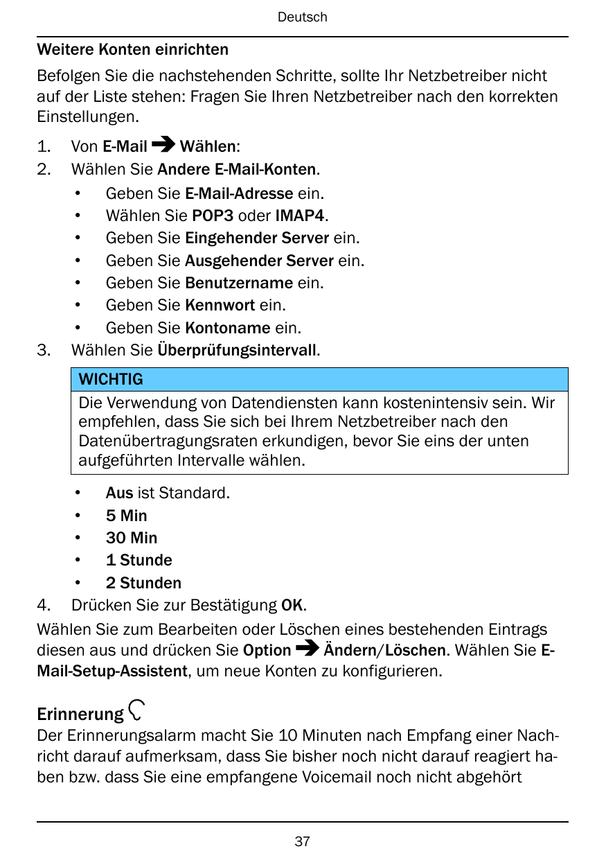 DeutschWeitere Konten einrichtenBefolgen Sie die nachstehenden Schritte, sollte Ihr Netzbetreiber nichtauf der Liste stehen: Fra