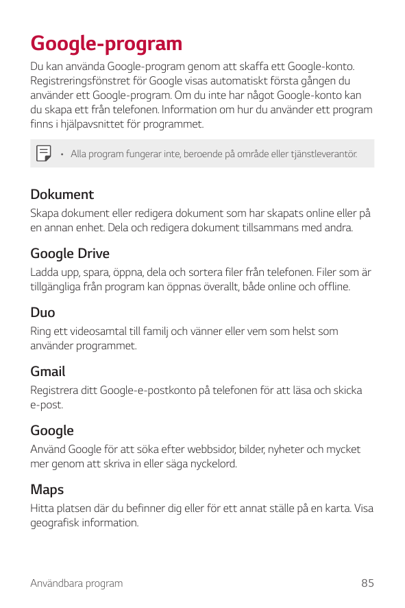 Google-programDu kan använda Google-program genom att skaffa ett Google-konto.Registreringsfönstret för Google visas automatiskt