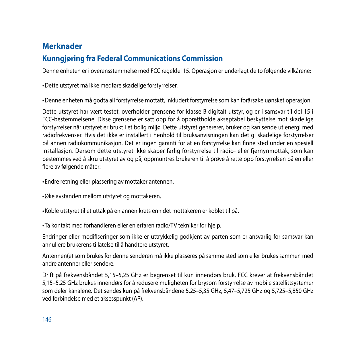 MerknaderKunngjøring fra Federal Communications CommissionDenne enheten er i overensstemmelse med FCC regeldel 15. Operasjon er 