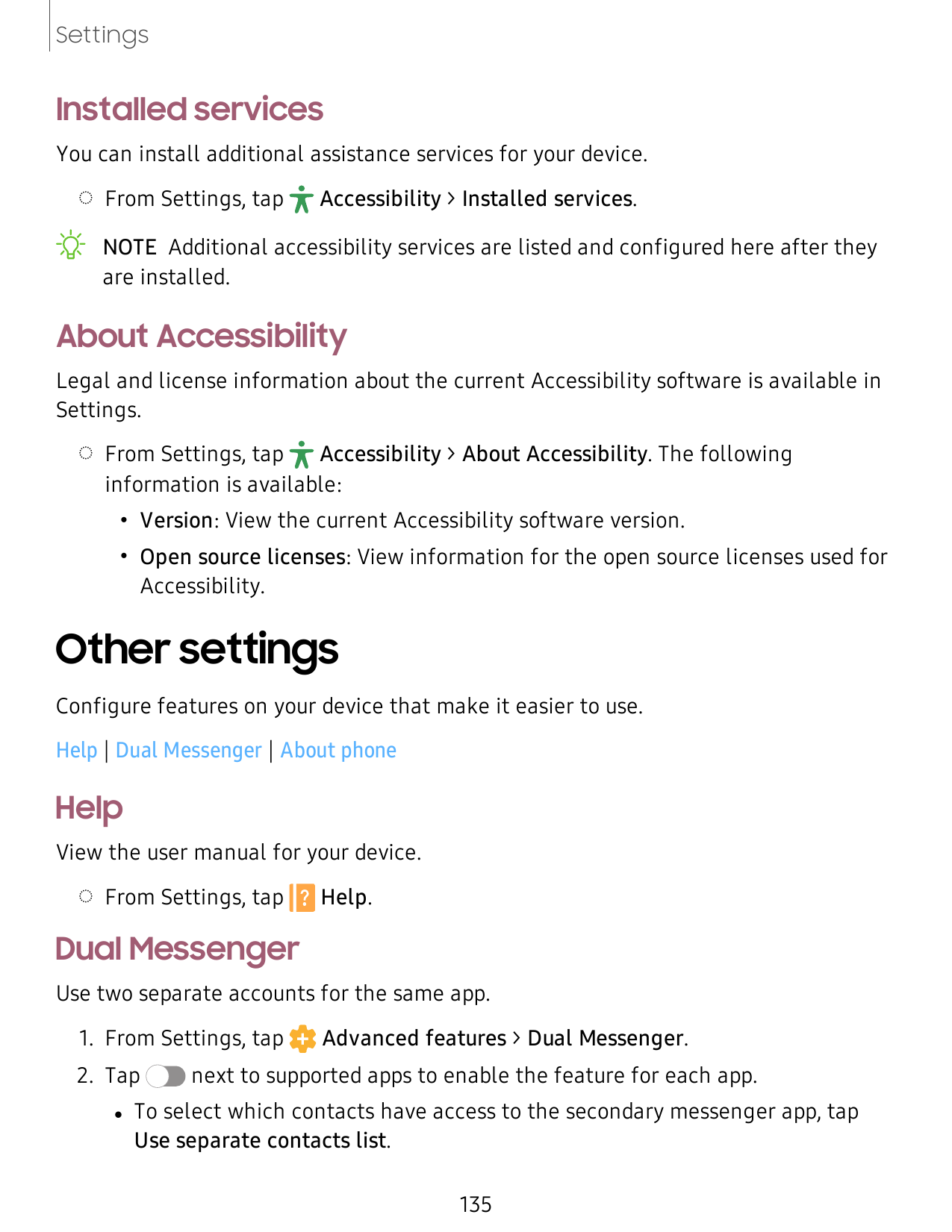 SettingsInstalled servicesYou can install additional assistance services for your device.  ◌ From Settings, tapAccessibility > I