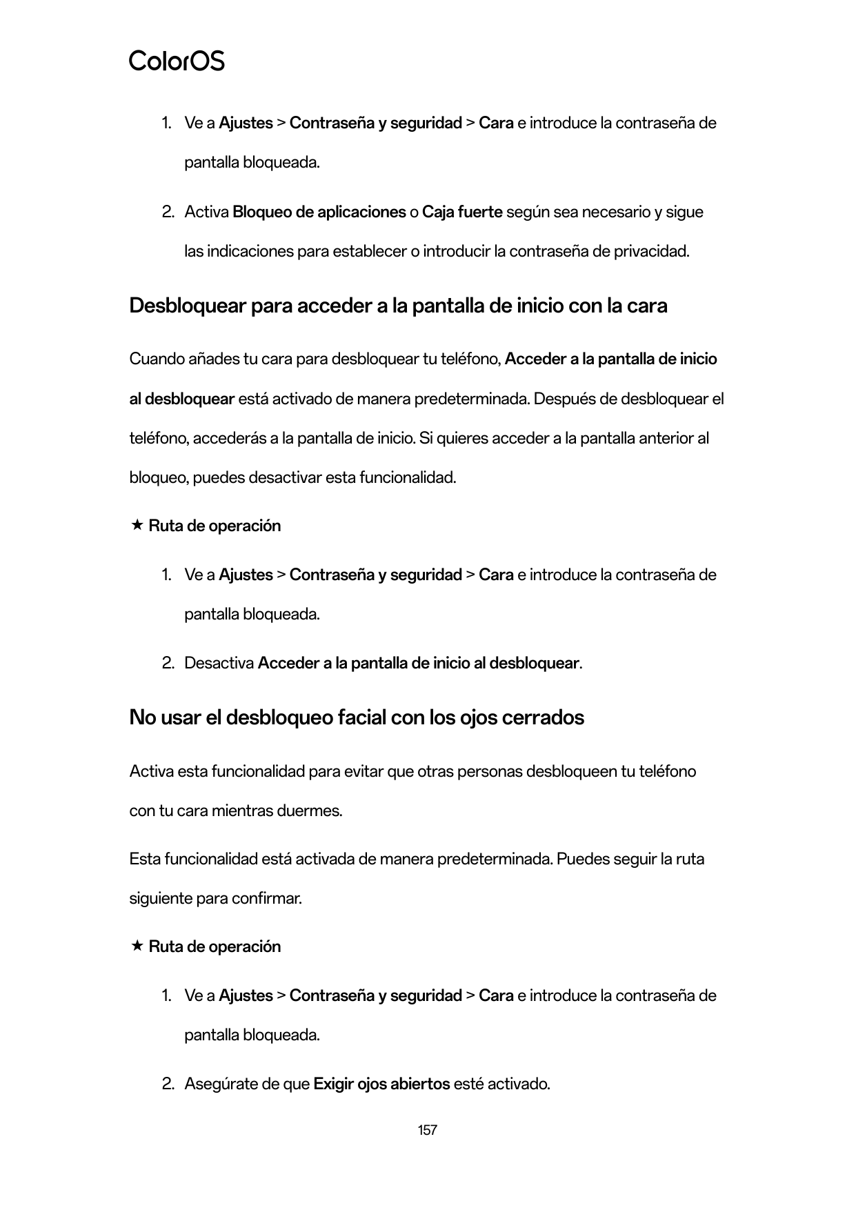 1. Ve a Ajustes > Contraseña y seguridad > Cara e introduce la contraseña depantalla bloqueada.2. Activa Bloqueo de aplicaciones