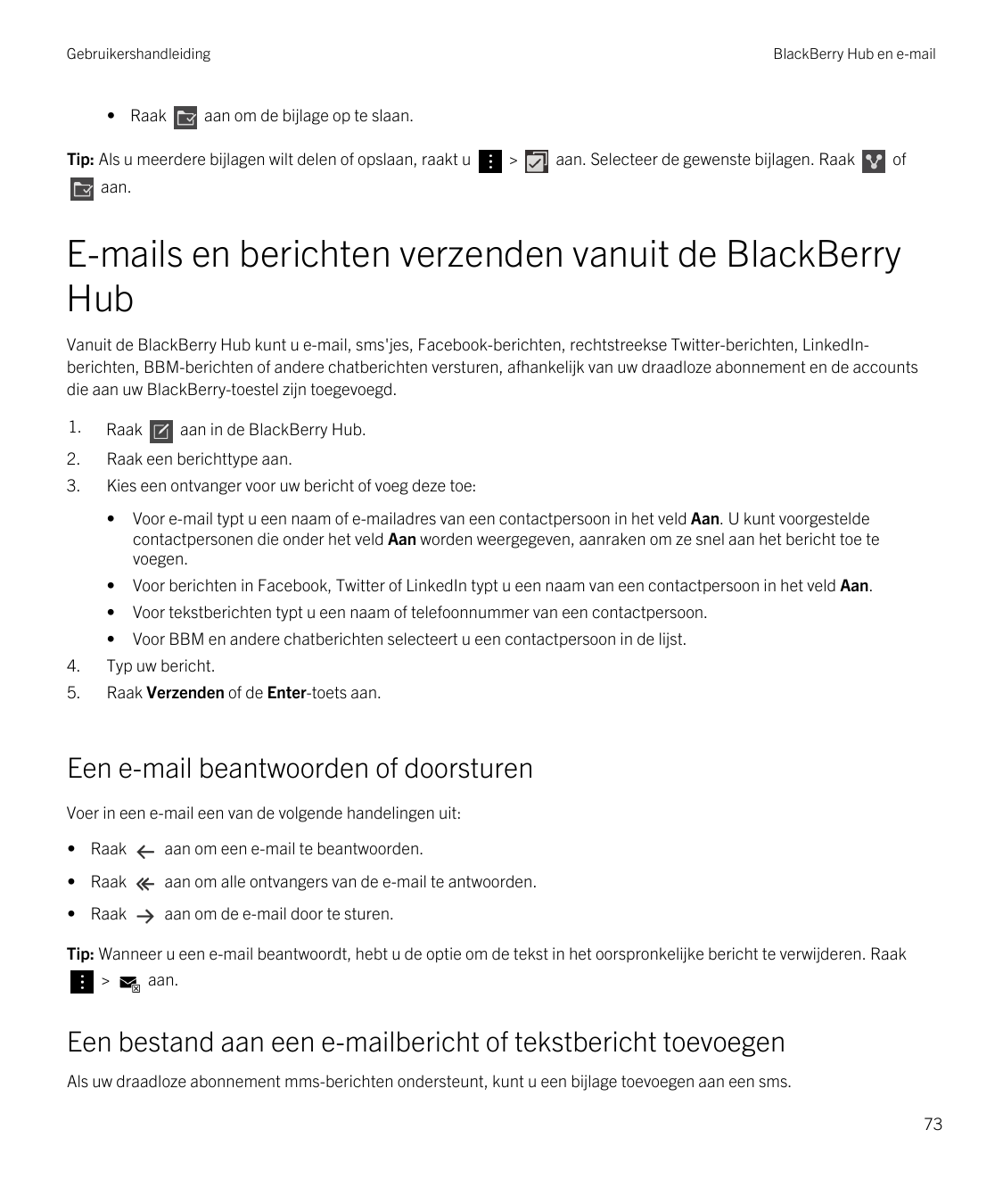 Gebruikershandleiding• RaakBlackBerry Hub en e-mailaan om de bijlage op te slaan.Tip: Als u meerdere bijlagen wilt delen of opsl